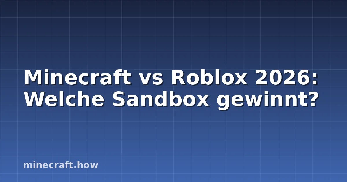 Minecraft vs Roblox 2026: Welche Sandbox gewinnt?