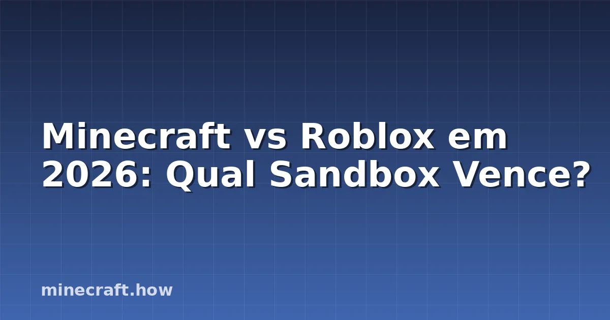 Minecraft vs Roblox em 2026: Qual Sandbox Vence?