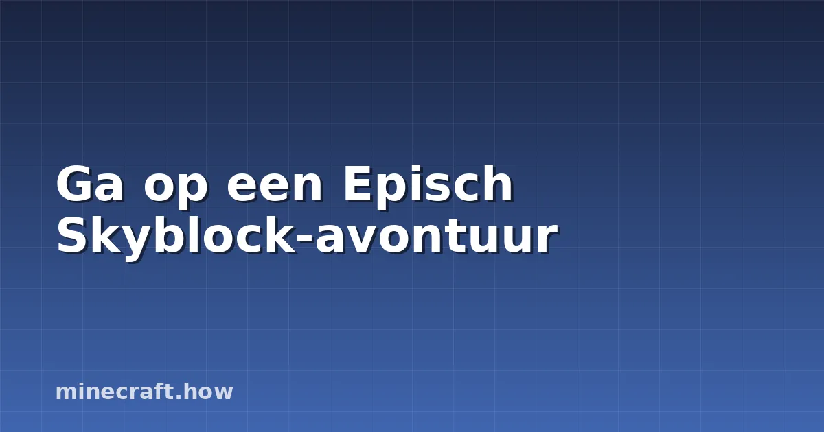 Ga op een Episch Skyblock-avontuur