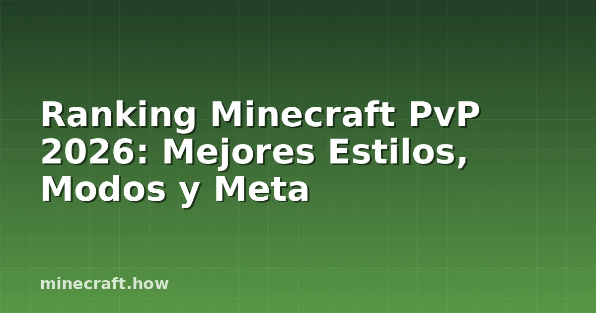 Ranking Minecraft PvP 2026: Mejores Estilos, Modos y Meta