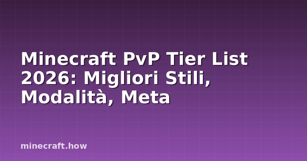 Minecraft PvP Tier List 2026: Migliori Stili, Modalità, Meta