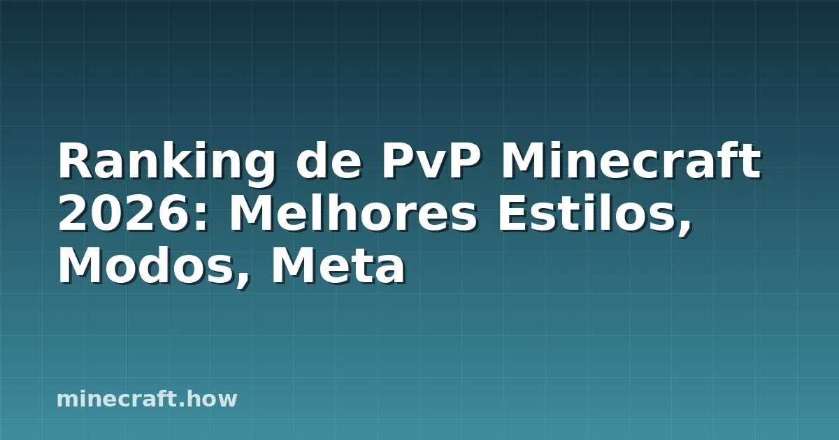 Ranking de PvP Minecraft 2026: Melhores Estilos, Modos, Meta