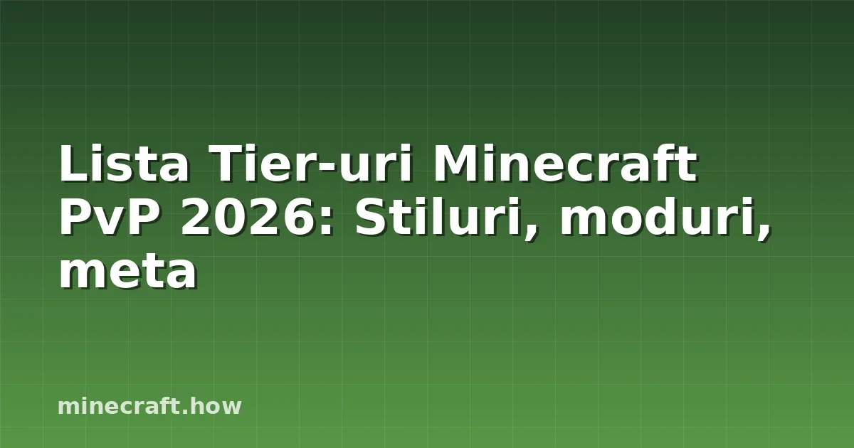 Lista Tier-uri Minecraft PvP 2026: Stiluri, moduri, meta