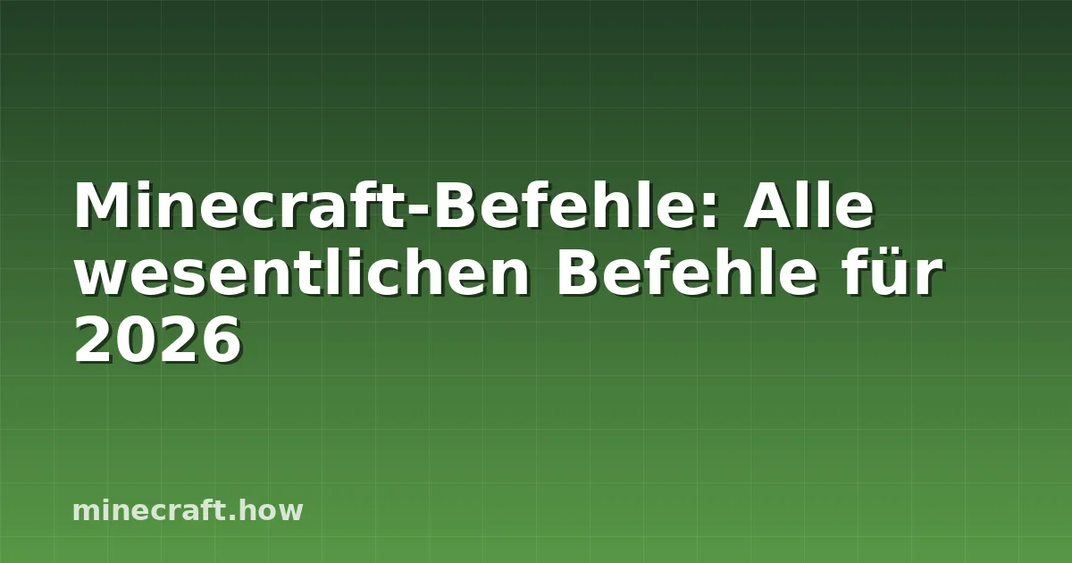 Minecraft-Befehle: Alle wesentlichen Befehle für 2026