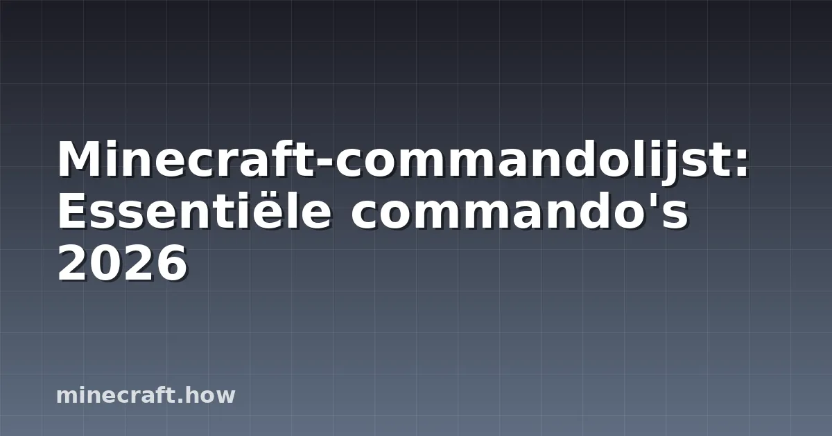 Minecraft-commandolijst: Essentiële commando's 2026