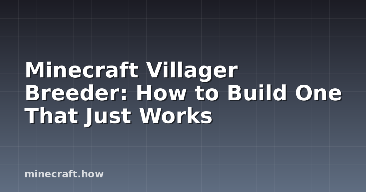 Minecraft Villager Breeder: How to Build One That Just Works