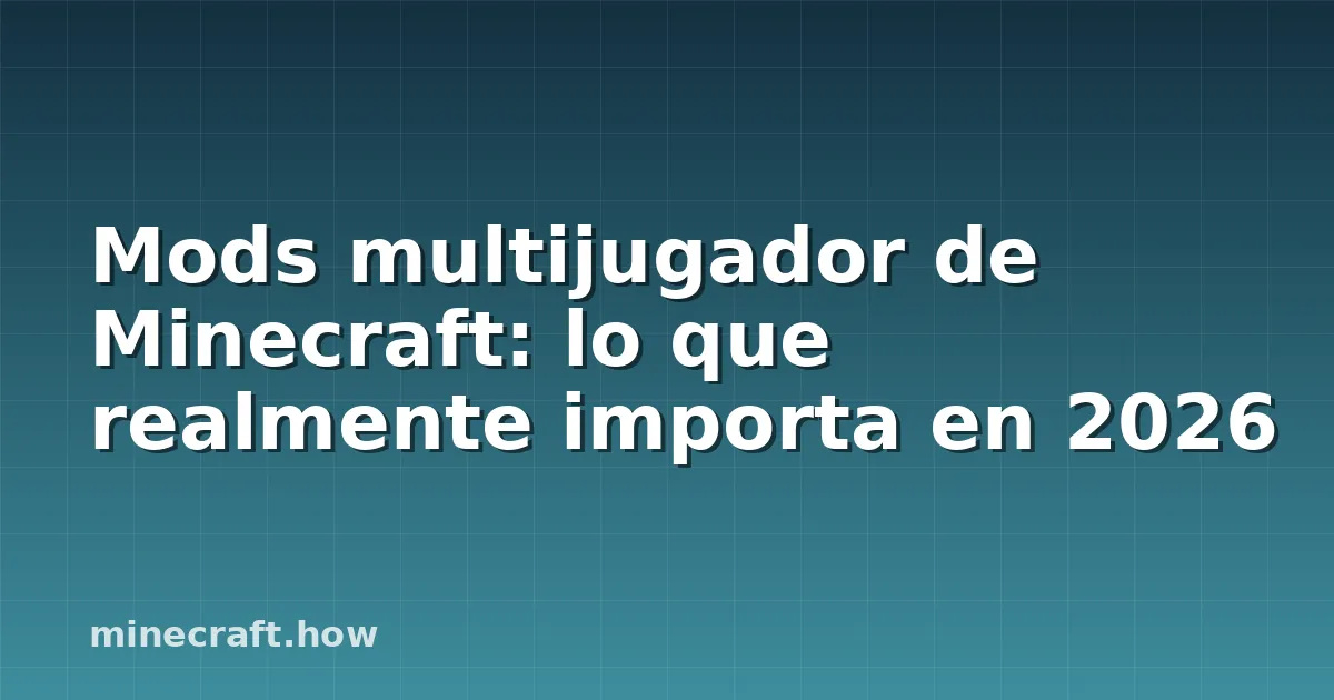 Mods multijugador de Minecraft: lo que realmente importa en 2026
