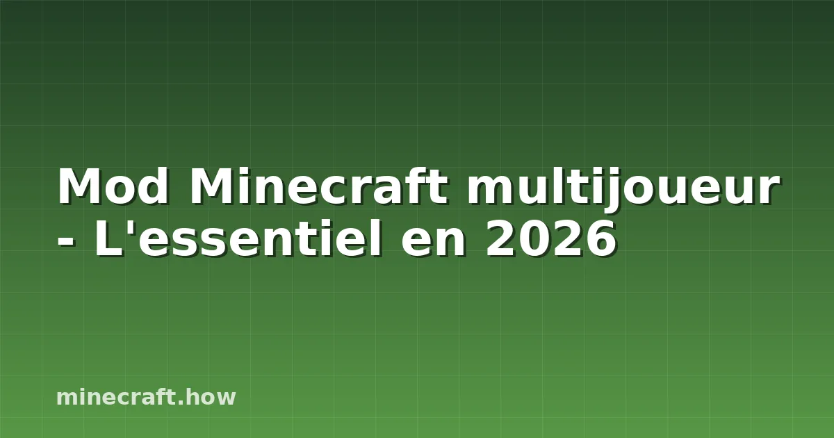 Mod Minecraft multijoueur - L'essentiel en 2026