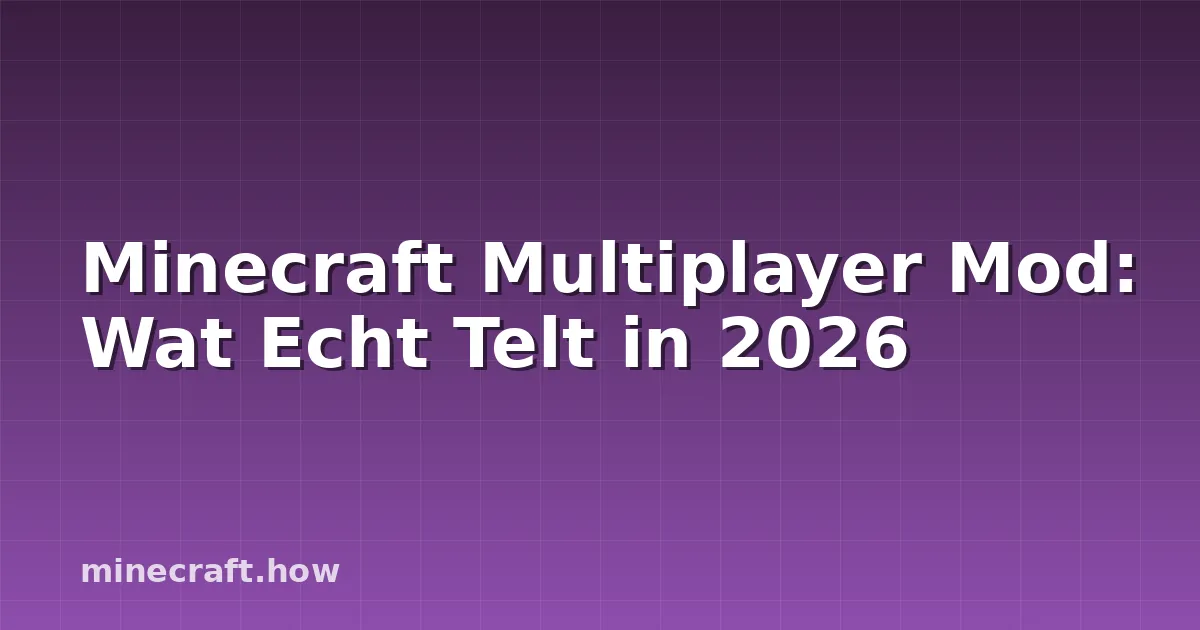 Minecraft Multiplayer Mod: Wat Echt Telt in 2026