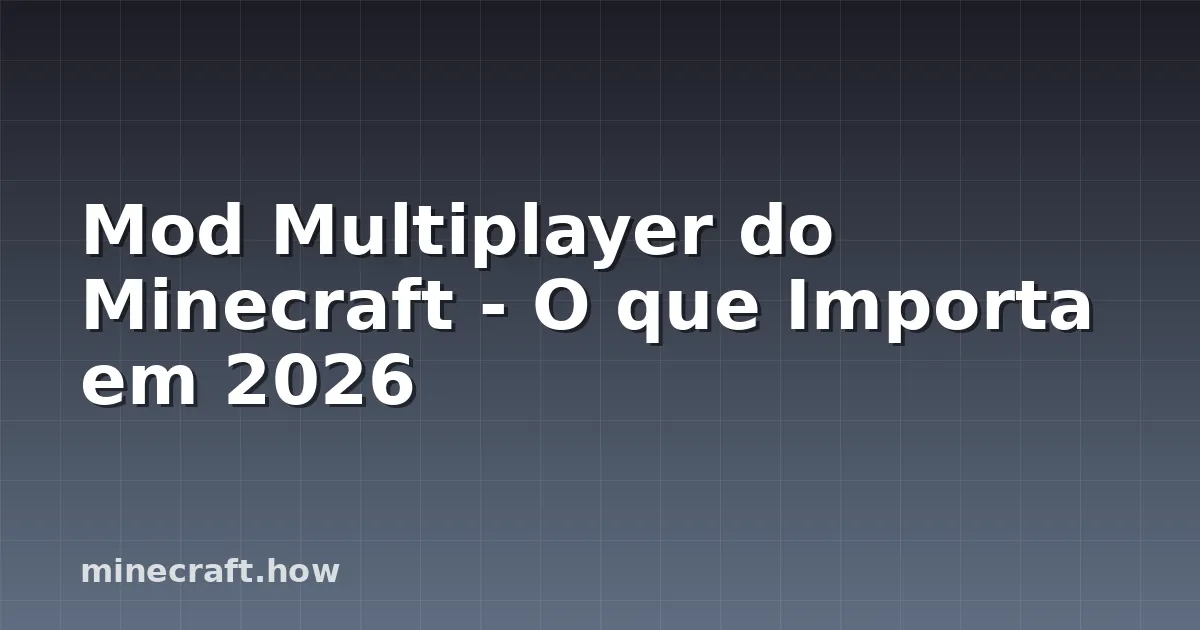 Mod Multiplayer do Minecraft - O que Importa em 2026