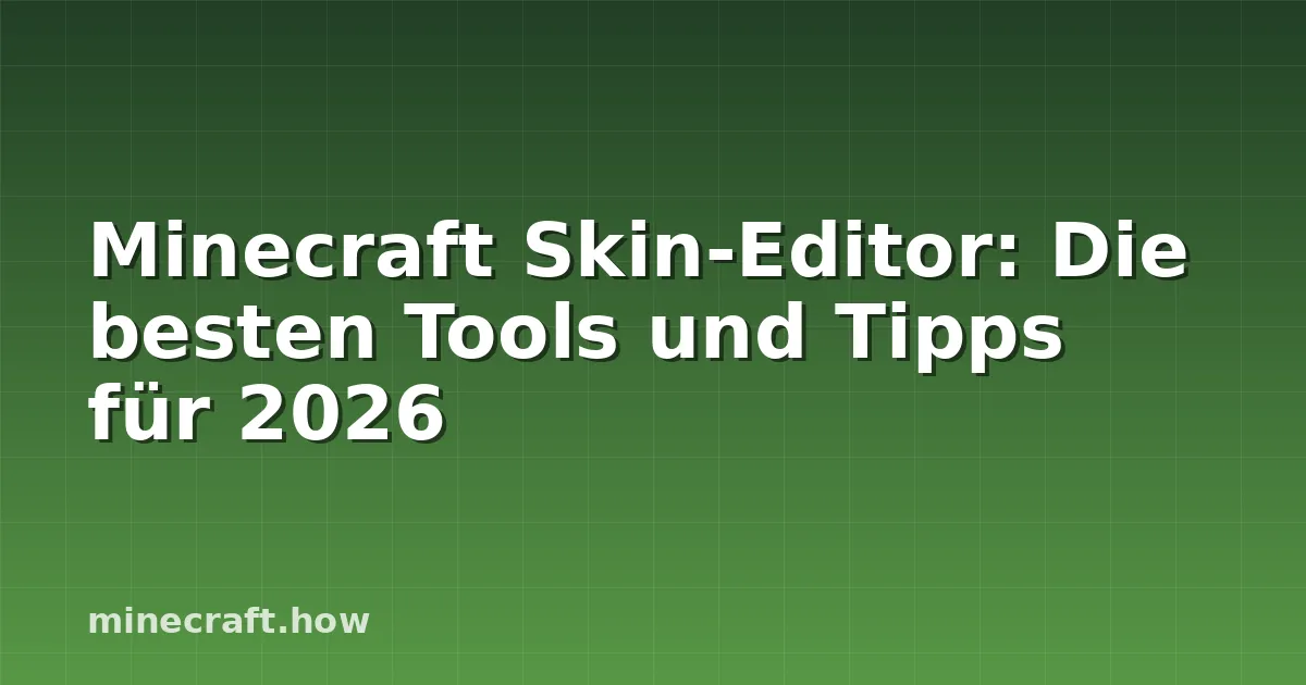 Minecraft Skin-Editor: Die besten Tools und Tipps für 2026
