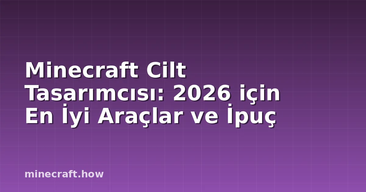 Minecraft Cilt Tasarımcısı: 2026 için En İyi Araçlar ve İpuç