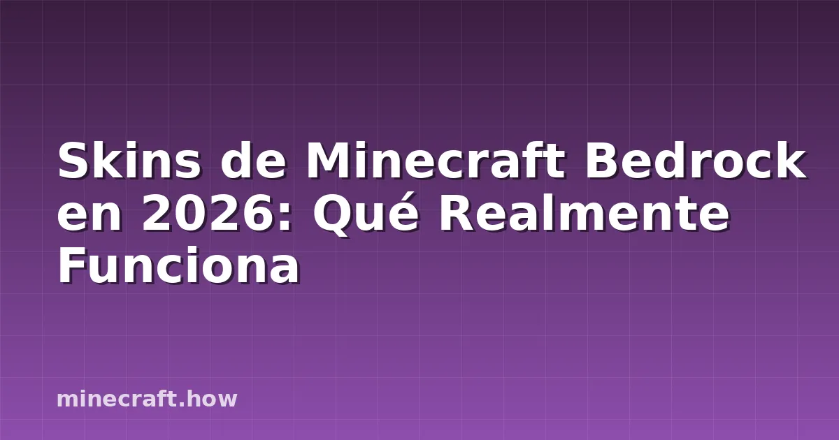 Skins de Minecraft Bedrock en 2026: Qué Realmente Funciona