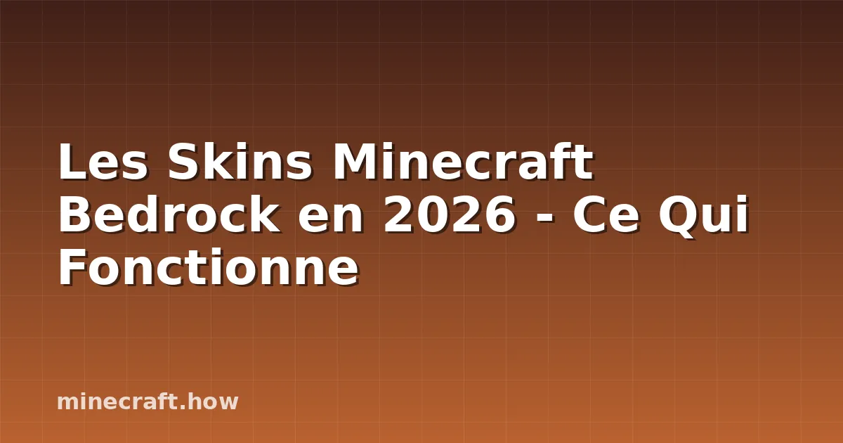 Les Skins Minecraft Bedrock en 2026 - Ce Qui Fonctionne