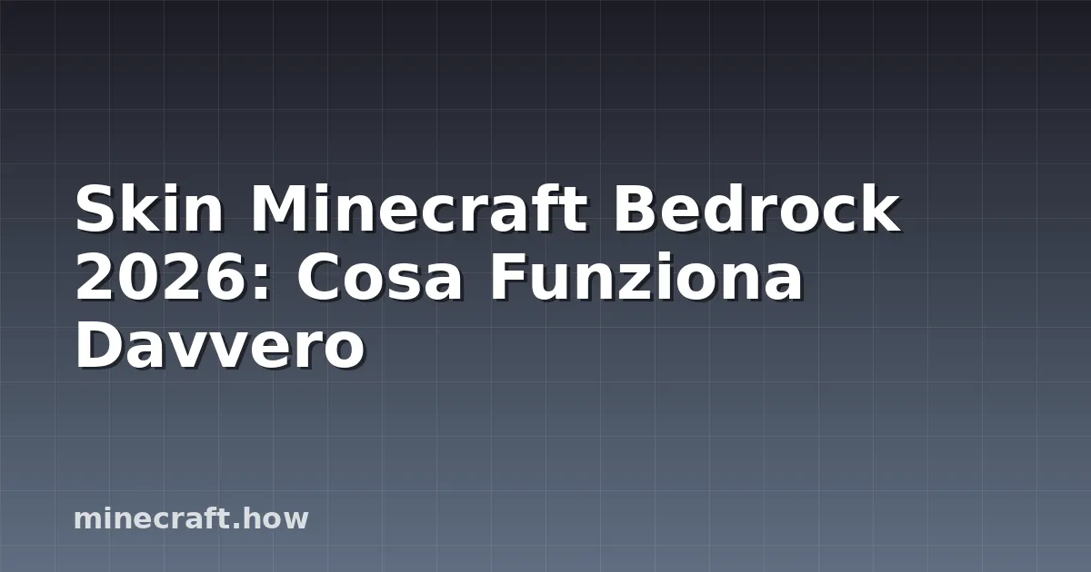 Skin Minecraft Bedrock 2026: Cosa Funziona Davvero
