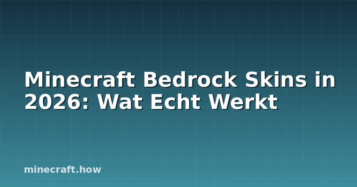 Minecraft Bedrock Skins in 2026: Wat Echt Werkt