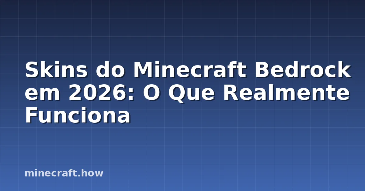 Skins do Minecraft Bedrock em 2026: O Que Realmente Funciona