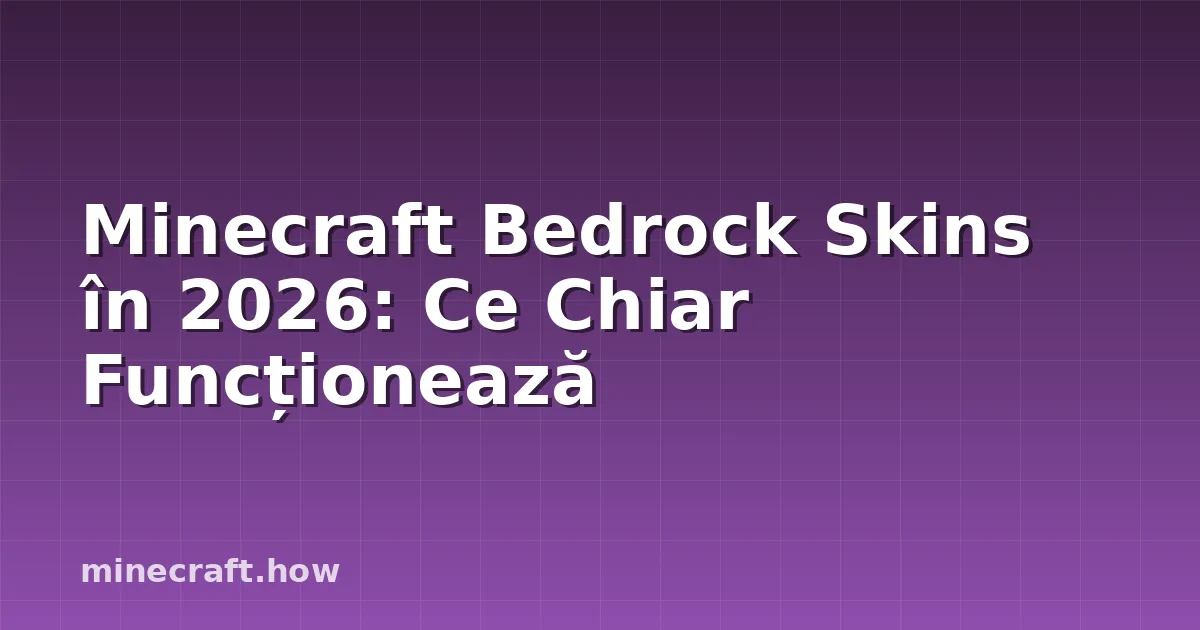 Minecraft Bedrock Skins în 2026: Ce Chiar Funcționează