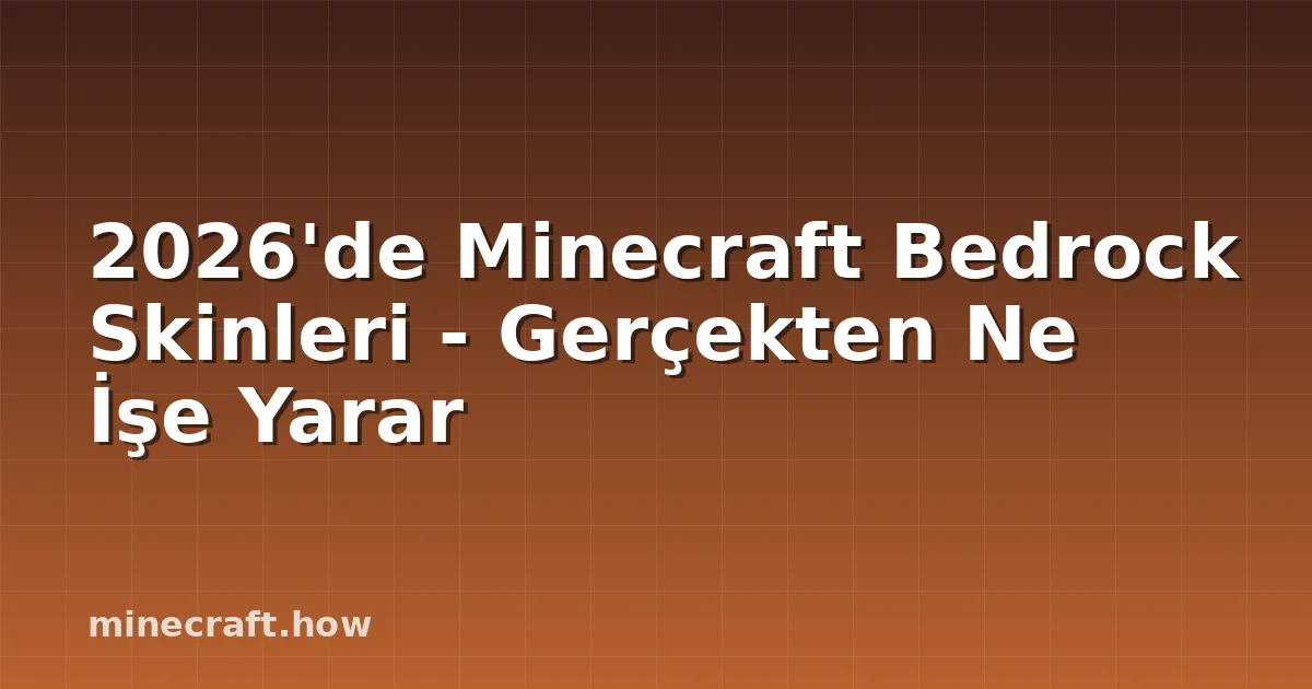 2026'de Minecraft Bedrock Skinleri - Gerçekten Ne İşe Yarar