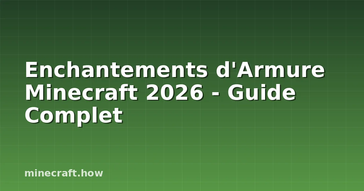 Enchantements d'Armure Minecraft 2026 - Guide Complet