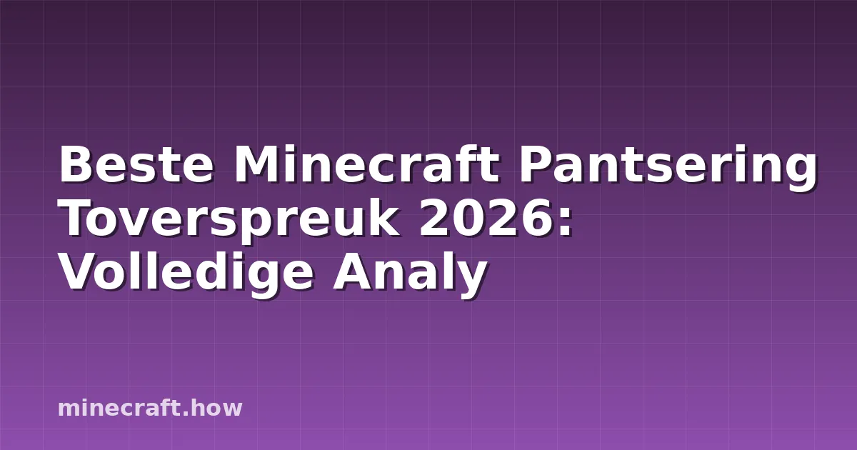 Beste Minecraft Pantsering Toverspreuk 2026: Volledige Analy