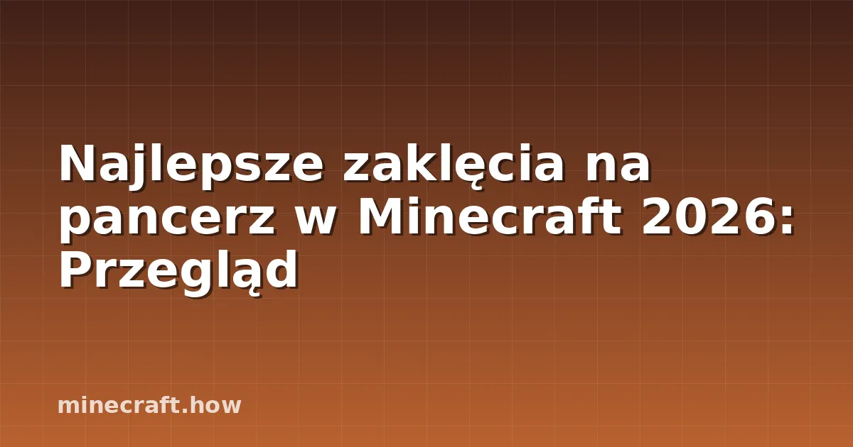 Najlepsze zaklęcia na pancerz w Minecraft 2026: Przegląd