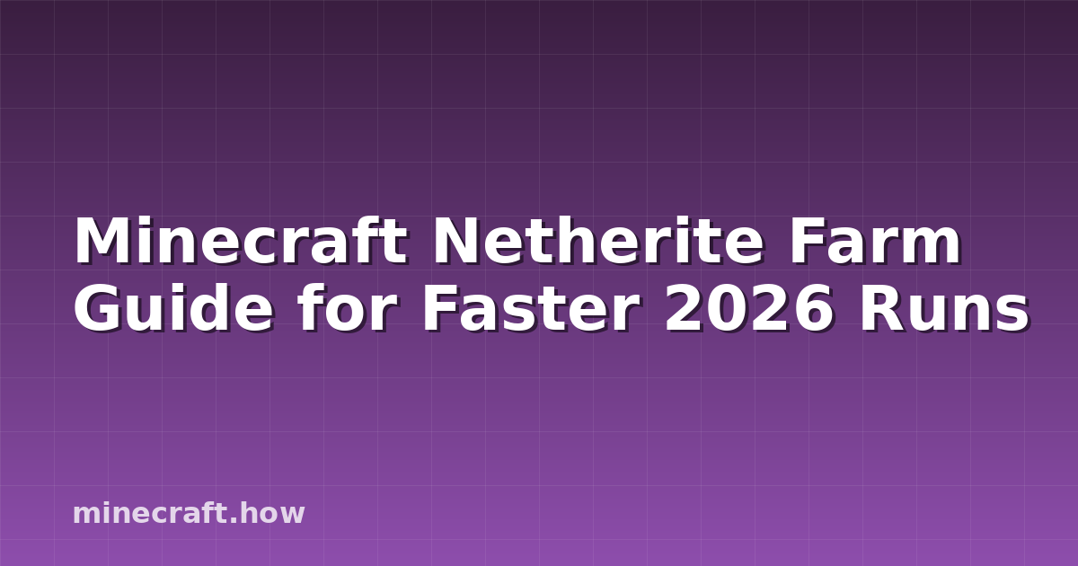Minecraft Netherite Farm Guide for Faster 2026 Runs
