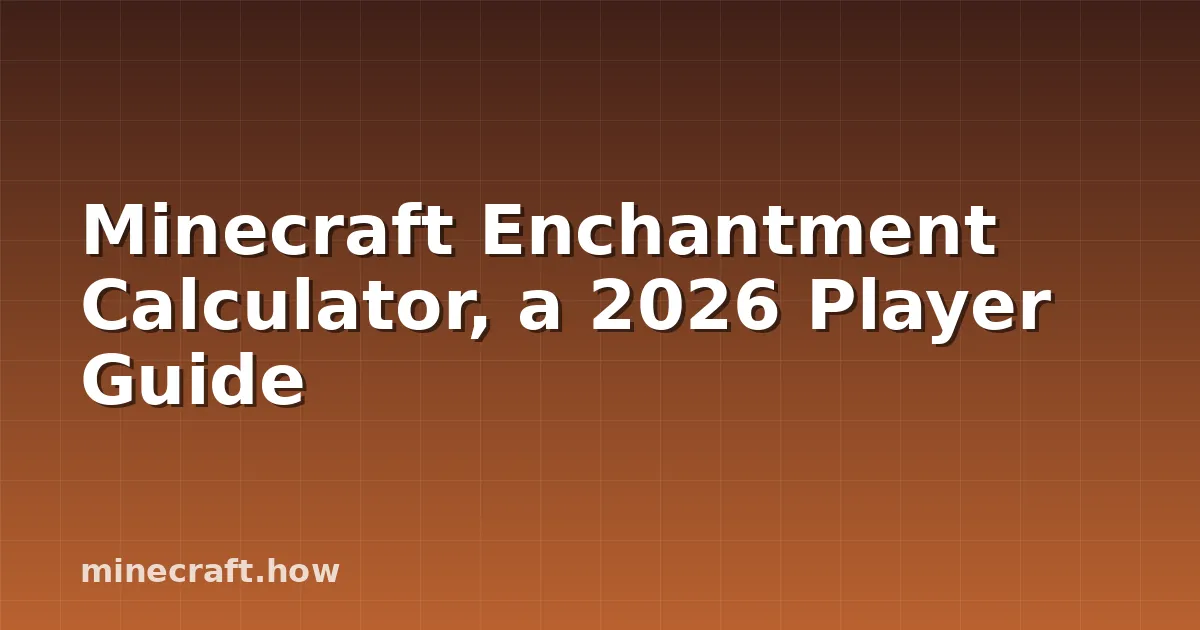 Minecraft Enchantment Calculator, a 2026 Player Guide