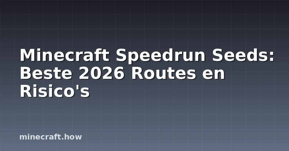 Minecraft Speedrun Seeds: Beste 2026 Routes en Risico's