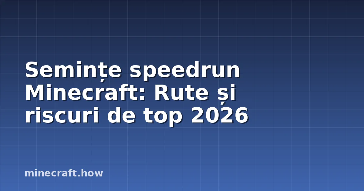 Semințe speedrun Minecraft: Rute și riscuri de top 2026