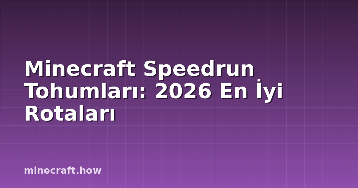 Minecraft Speedrun Tohumları: 2026 En İyi Rotaları