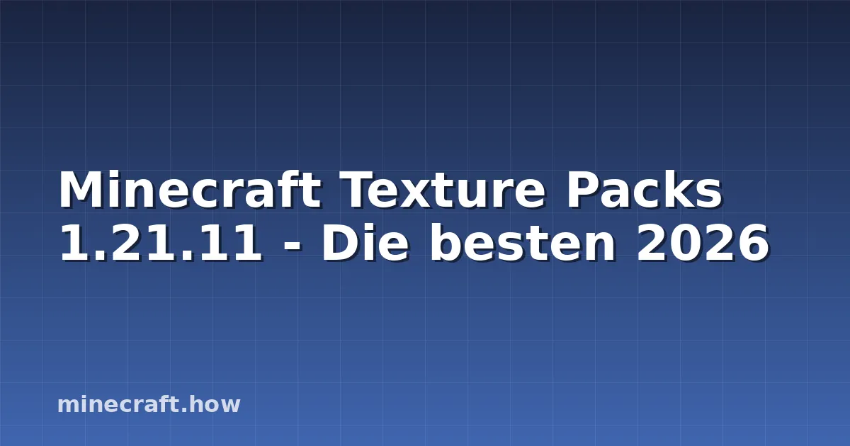 Minecraft Texture Packs 1.21.11 - Die besten 2026