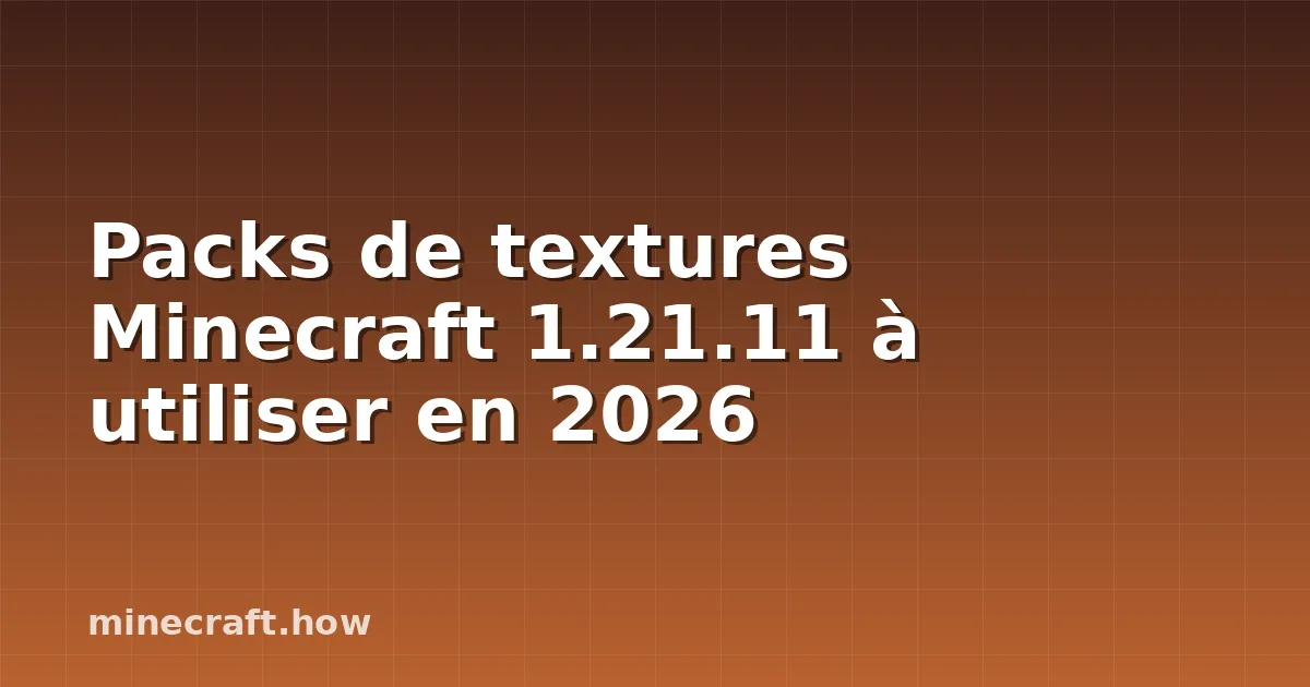 Packs de textures Minecraft 1.21.11 à utiliser en 2026