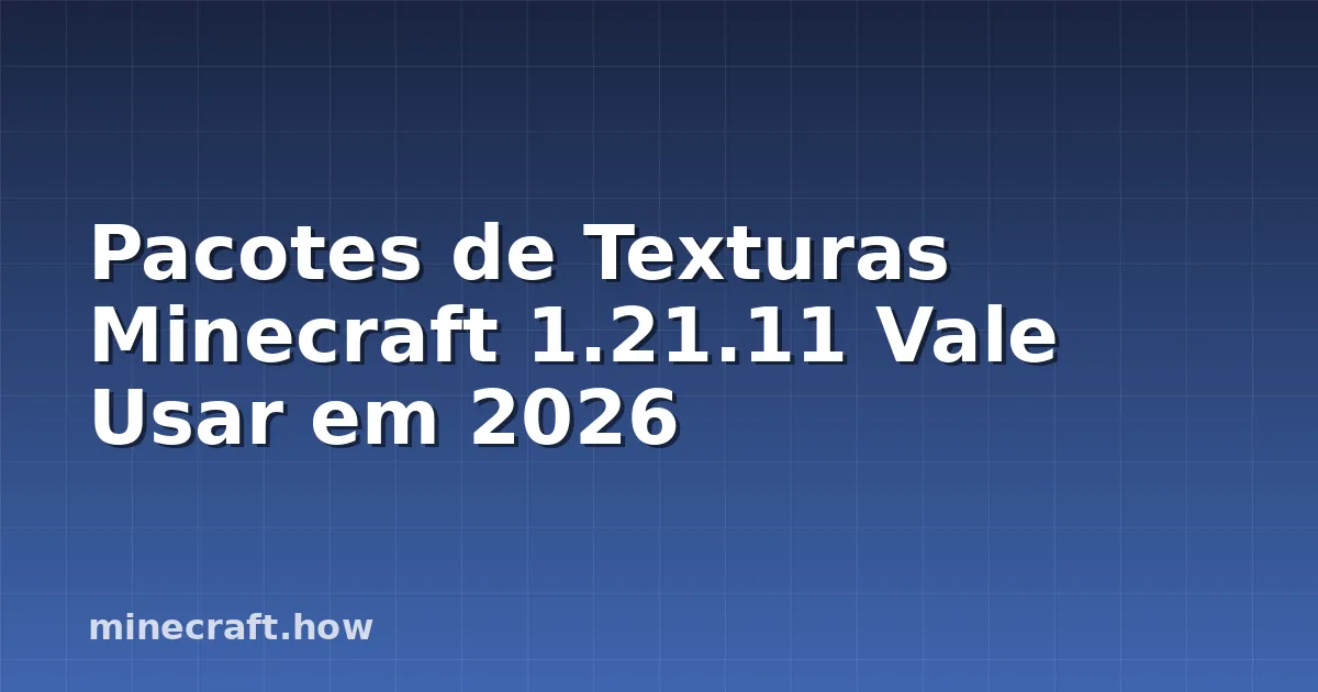Pacotes de Texturas Minecraft 1.21.11 Vale Usar em 2026