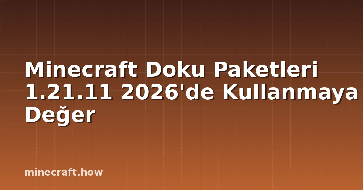 Minecraft Doku Paketleri 1.21.11 2026'de Kullanmaya Değer