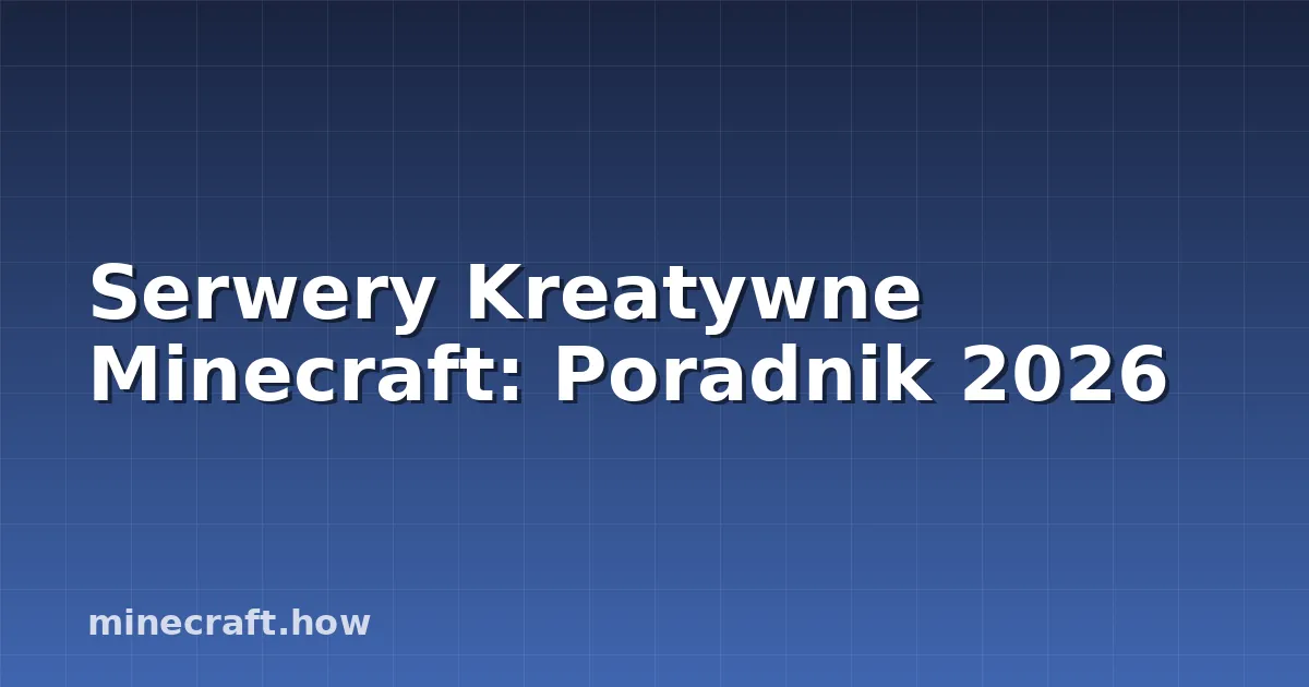 Serwery Kreatywne Minecraft: Poradnik 2026