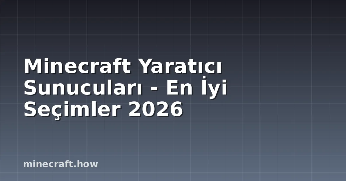 Minecraft Yaratıcı Sunucuları - En İyi Seçimler 2026