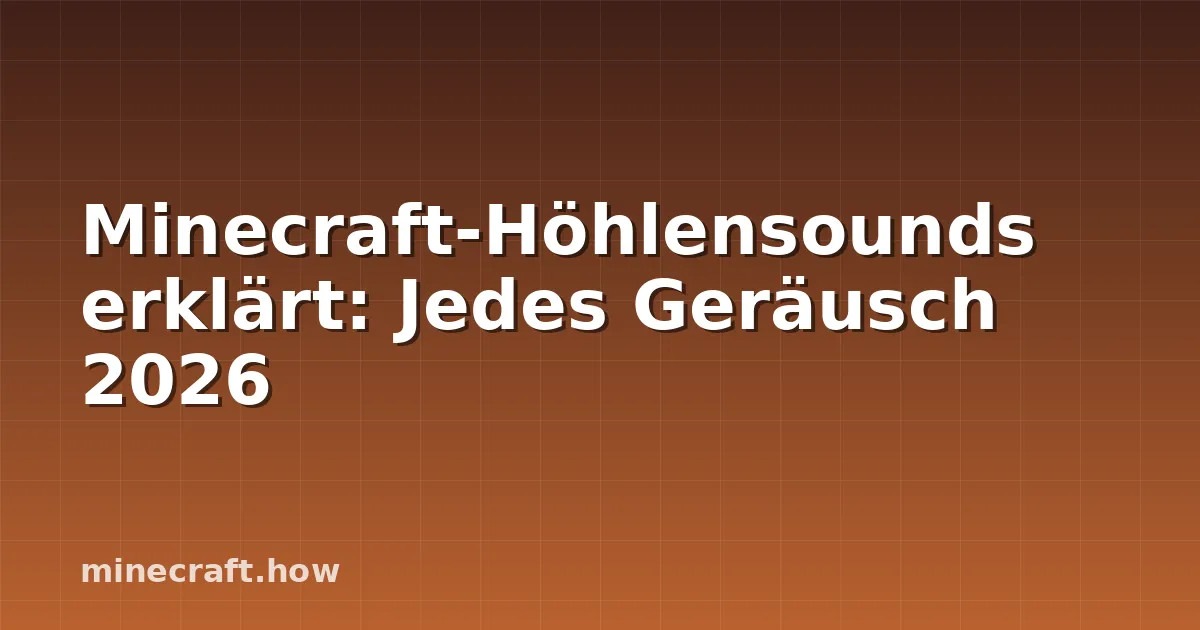 Minecraft-Höhlensounds erklärt: Jedes Geräusch 2026