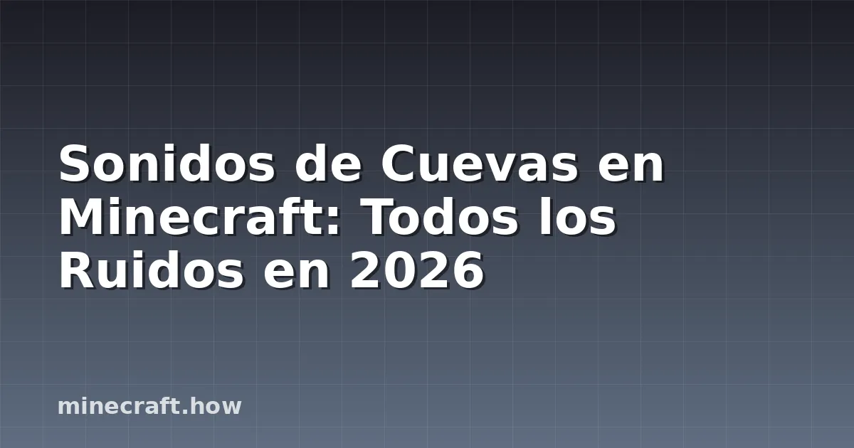 Sonidos de Cuevas en Minecraft: Todos los Ruidos en 2026