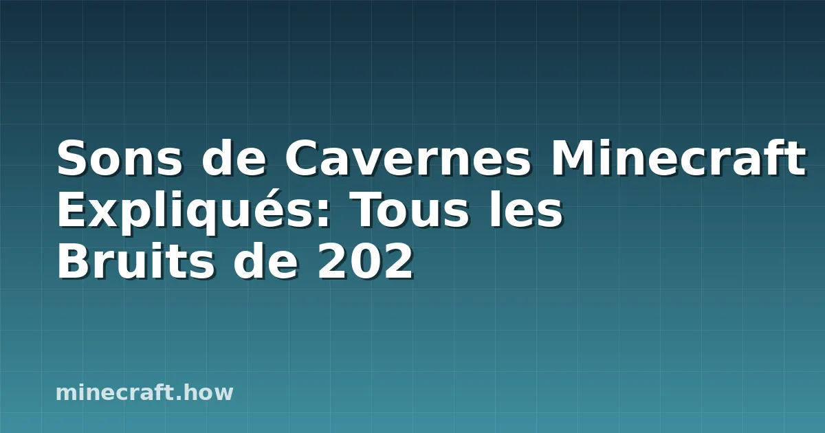 Sons de Cavernes Minecraft Expliqués: Tous les Bruits de 202