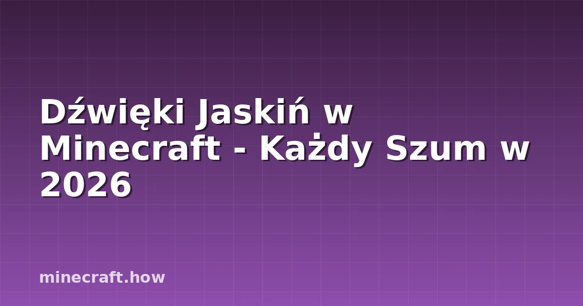 Dźwięki Jaskiń w Minecraft - Każdy Szum w 2026