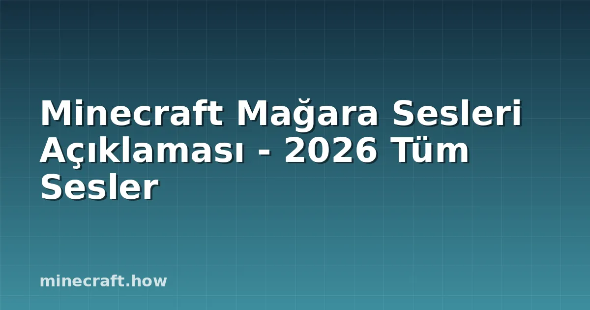 Minecraft Mağara Sesleri Açıklaması - 2026 Tüm Sesler