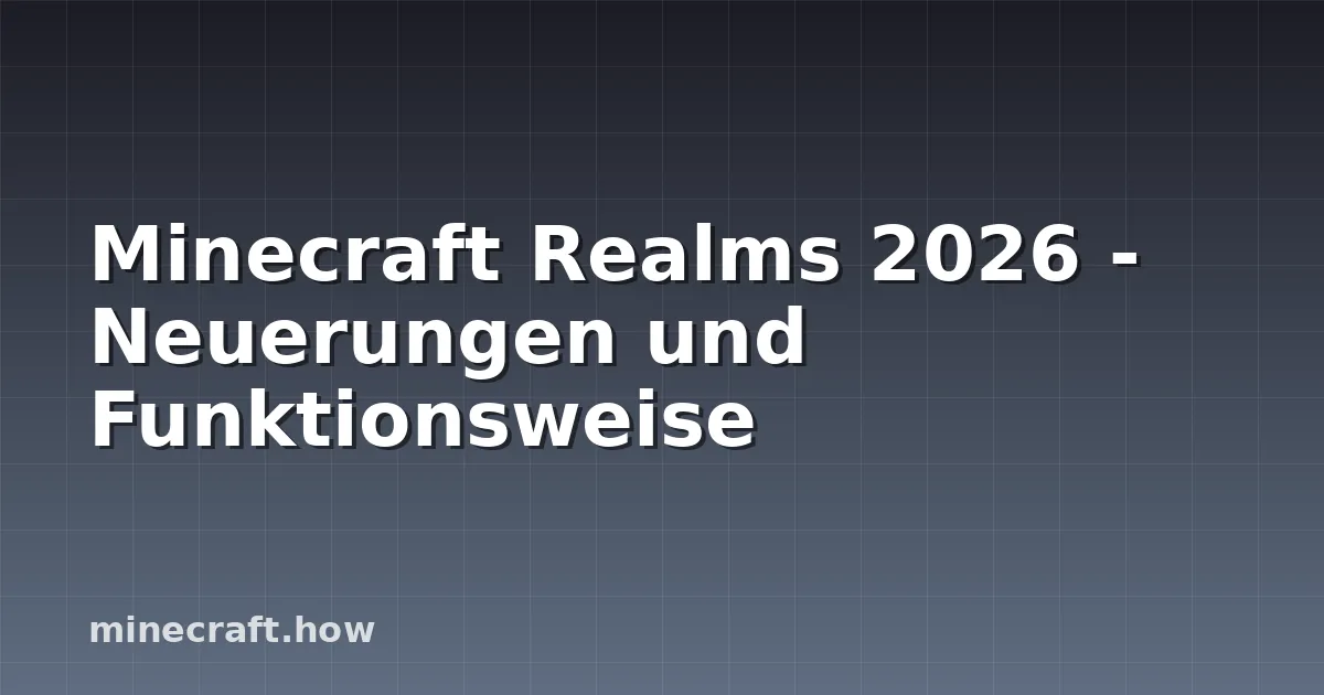 Minecraft Realms 2026 - Neuerungen und Funktionsweise