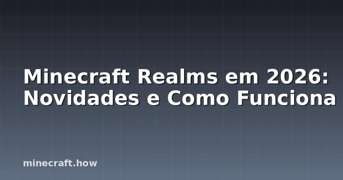 Minecraft Realms em 2026: Novidades e Como Funciona