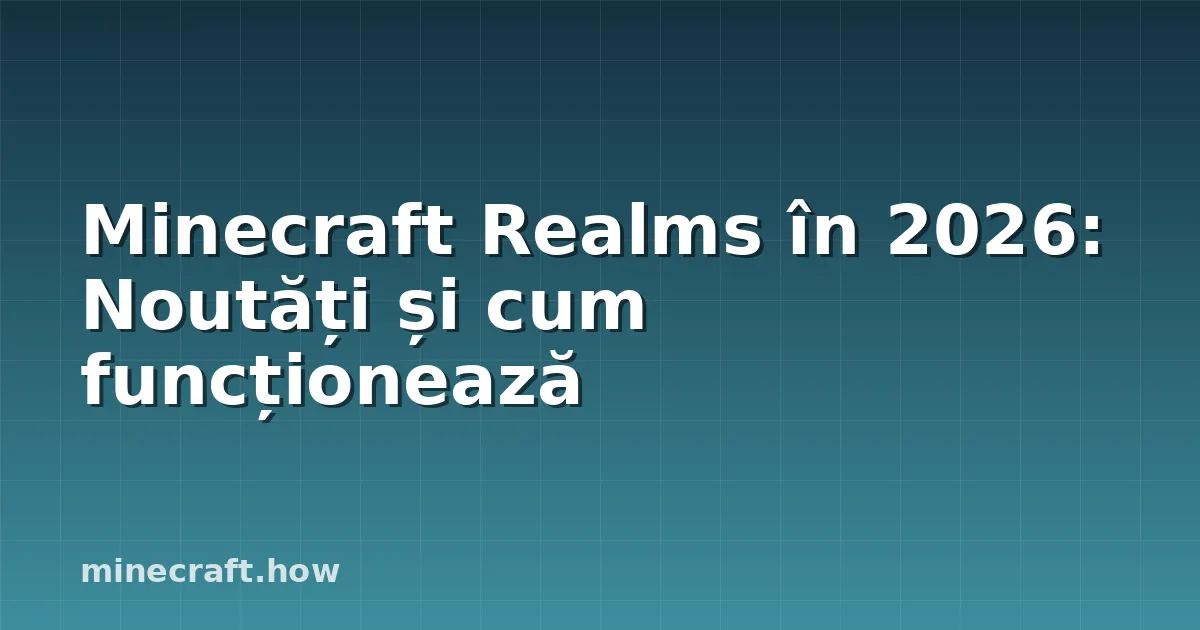 Minecraft Realms în 2026: Noutăți și cum funcționează