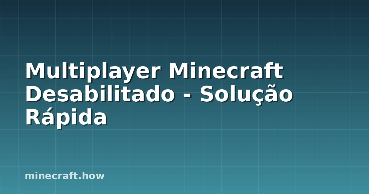 Multiplayer Minecraft Desabilitado - Solução Rápida