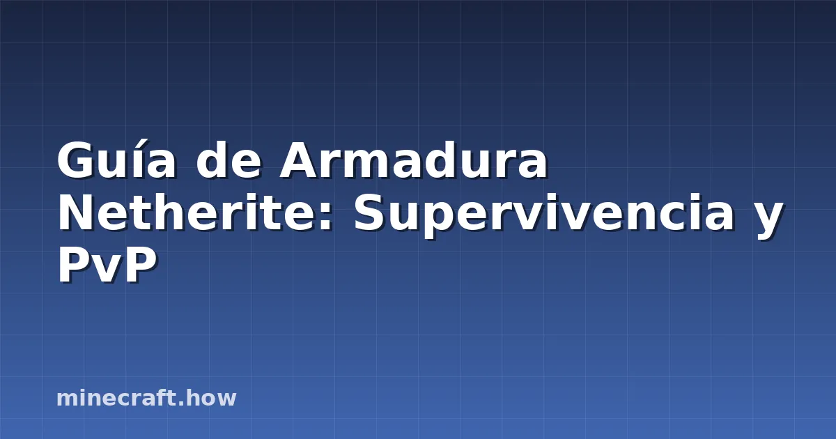 Guía de Armadura Netherite: Supervivencia y PvP