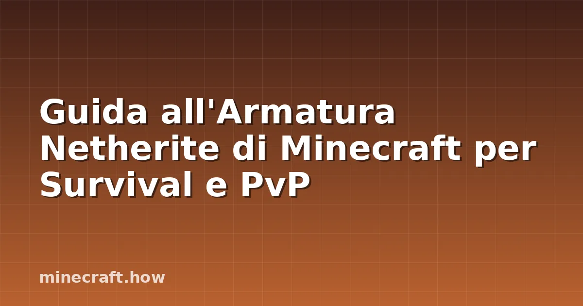 Guida all'Armatura Netherite di Minecraft per Survival e PvP