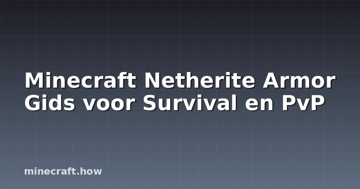 Minecraft Netherite Armor Gids voor Survival en PvP
