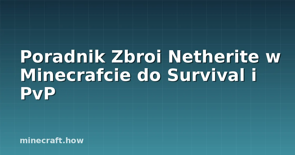 Poradnik Zbroi Netherite w Minecrafcie do Survival i PvP